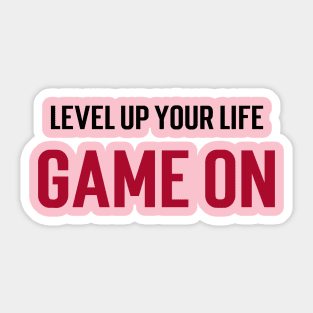 Level up your life. Game on. Sticker